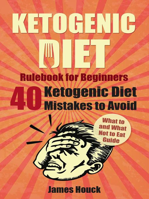 Title details for Ketogenic Diet Rulebook for Beginners by James Houck - Available